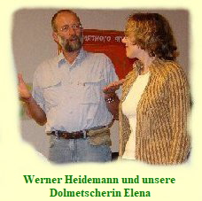 Werner Heidemann und unsere 








Dolmetscherin Elena